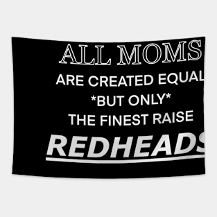 All moms are created equal but only the finest raise redheads Tapestry