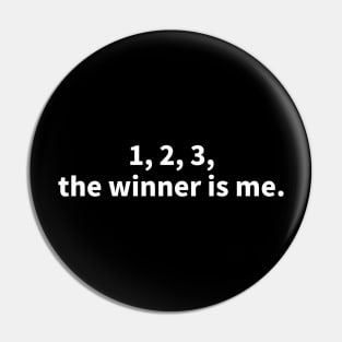 1, 2, 3, the winner is me Pin