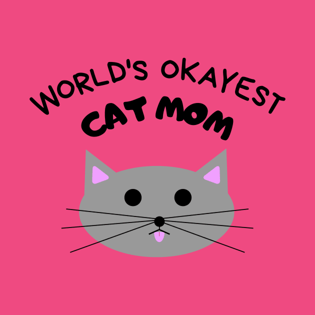 World's Okayest Cat Mom by elizabethtruedesigns