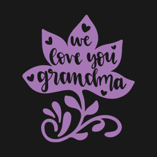 We Love You Grandma T-Shirt