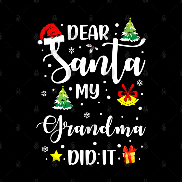 Dear Santa My Grandma Did It Funny Xmas Gifts by CoolTees