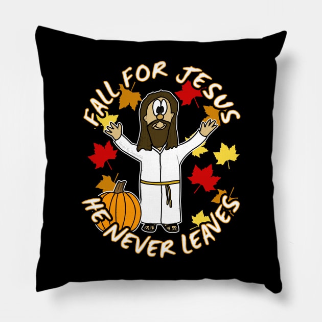 Fall For Jesus He Never Leaves Funny Christian Pillow by doodlerob