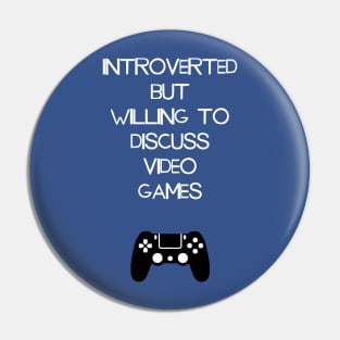 Introverted But Willing To Discuss Video Games Pin