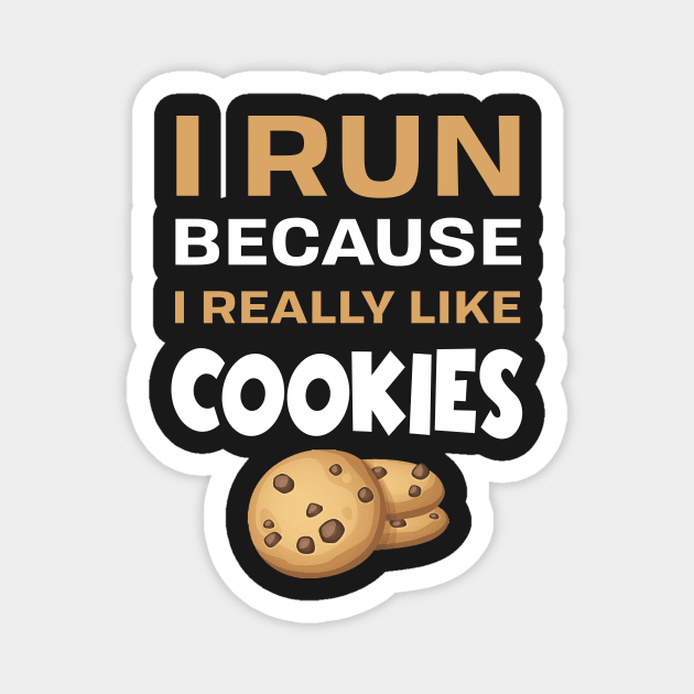 I run because I really like cookies Magnet by TEEPHILIC