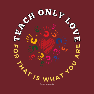 Teach Only Love T-Shirt