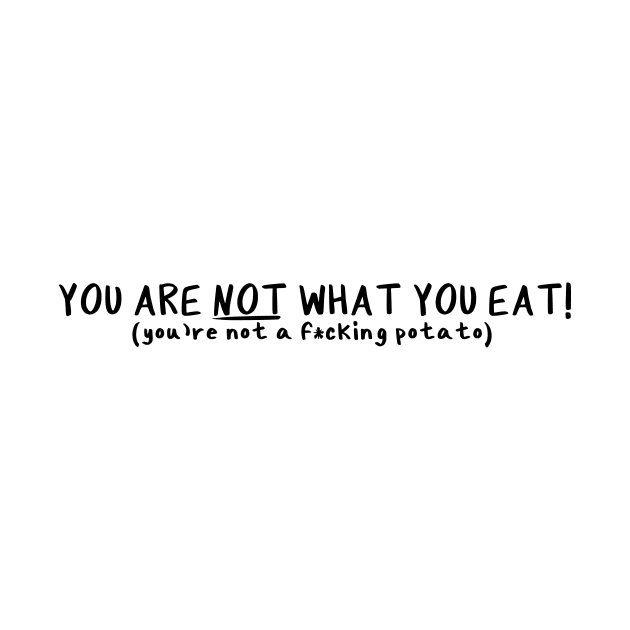 You Are NOT What You Eat by Millennial On The Cusp Of X