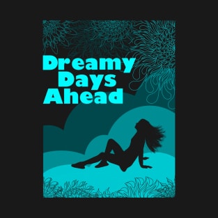 Dreamy Days Ahead T-Shirt