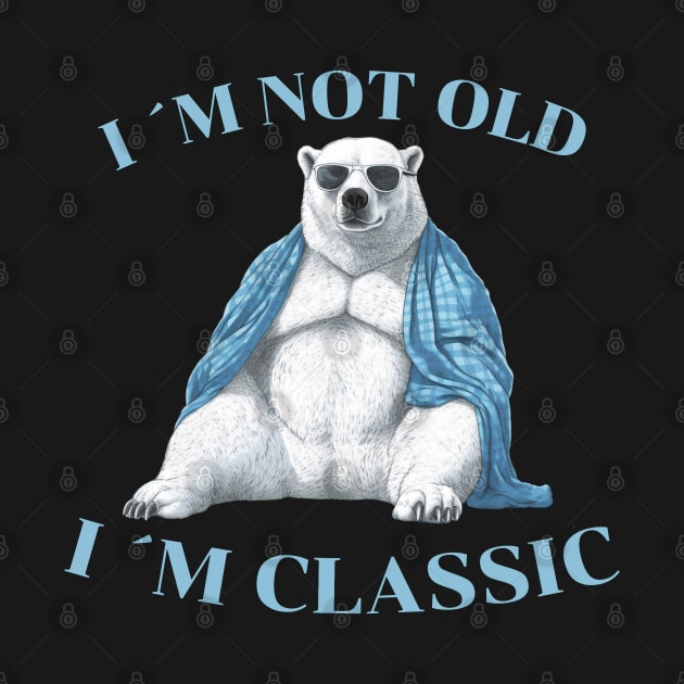 I´M NOT OLD, I´M CLASSIC by Micapox