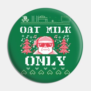 Oat Milk Only Funny Christmas Gift Pin