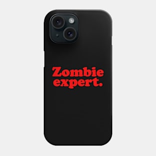 Zombie expert. Phone Case