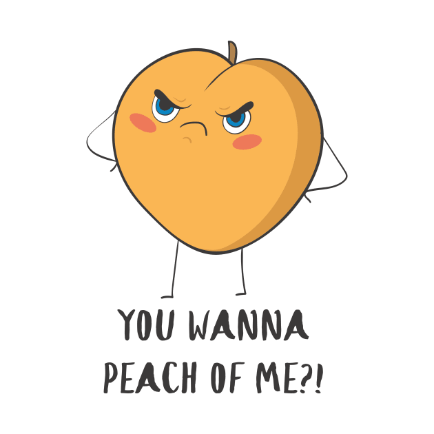 You Wanna Peach Of Me, Funny Fruit by Dreamy Panda Designs