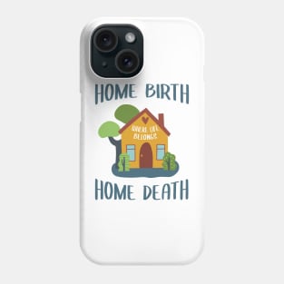 Home Birth Home Death - House - Blue text Phone Case