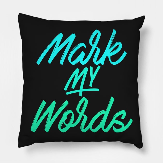 Mark My Words Pillow by tcbromo