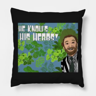 He Knows His Herbs! Pillow