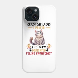 CRAZY CAT LADY dedicated feline enthusiast Funny Animal Quote Hilarious Sayings Humor Gift Phone Case