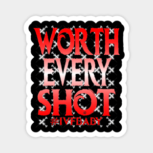 Worth Every Shot Red Magnet