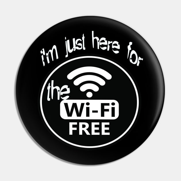 i'm just here for the free wifi Pin by Vitarisa Tees