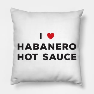 I Love Habanero Hot Sauce Pillow