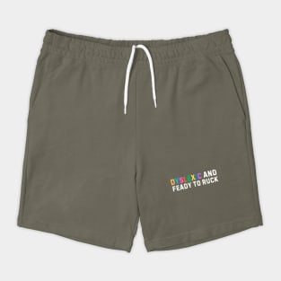 Dyslexic And Feady To Ruck Shorts