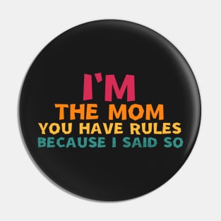 i'm the mom you have rules because i said so Pin