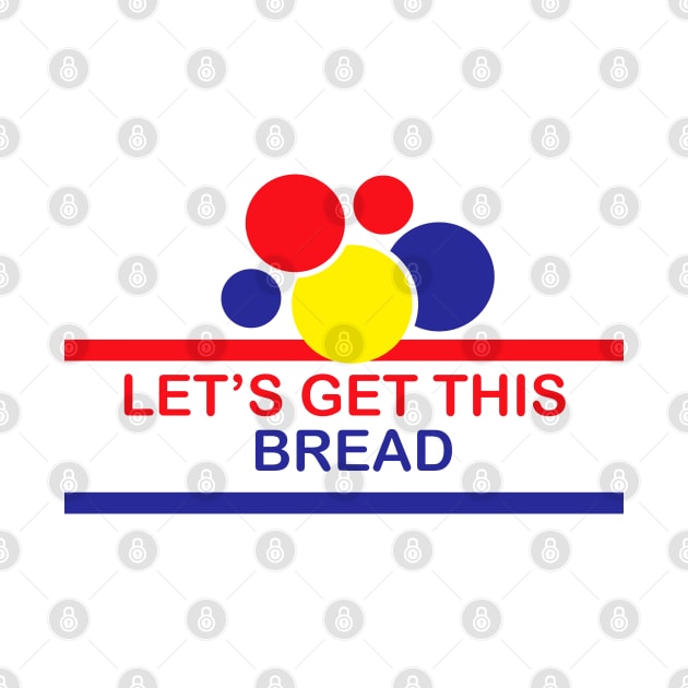 Lets Get This Loaf by Go Trends