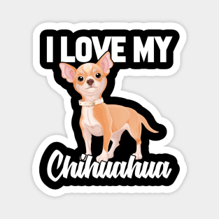 I Love My Chihuahua Magnet