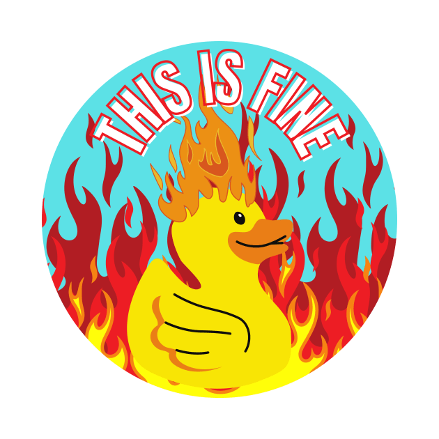 This Is Fine Funny Duck on Fire Design by nathalieaynie