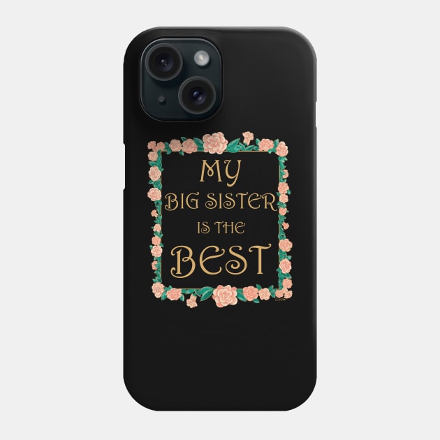 My Big Sister is the Best - Best Big Sister Ever Phone Case by EcoElsa