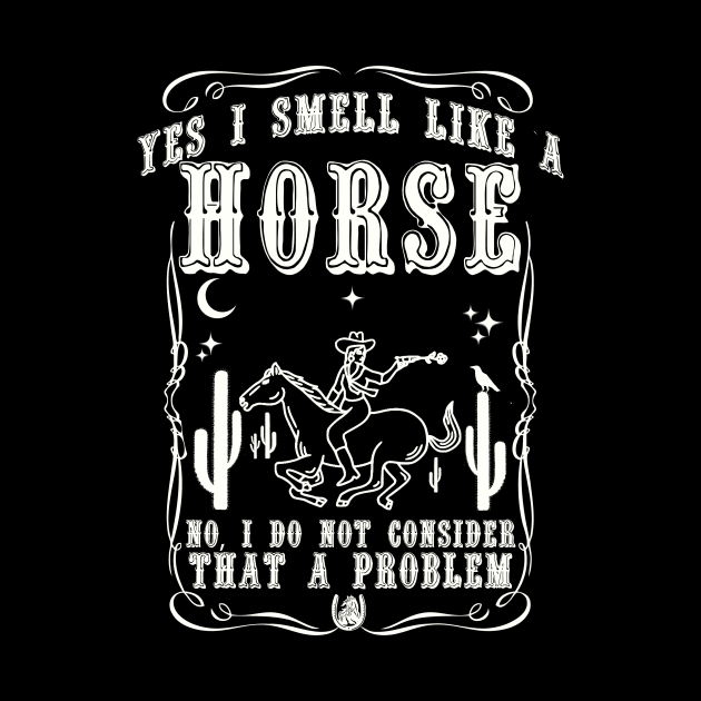 Yes i smell like a horse, no i do not consider that a problem by artbooming