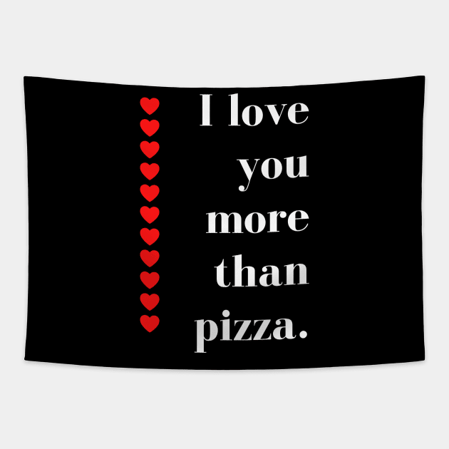 I Love You More Than Pizza. Funny Valentines Day Quote. Tapestry by That Cheeky Tee