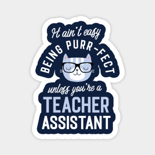 Teacher Assistant Cat Lover Gifts - It ain't easy being Purr Fect Magnet