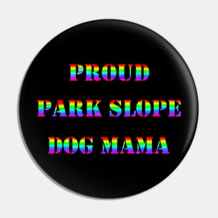 Proud Park Slope Dog Mama Pin