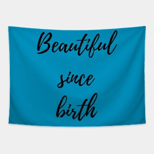 Beautiful Since Birth Tapestry