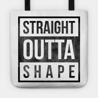 straight outta shape funny t-shirt Tote