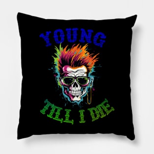 Young Till I Die Pillow