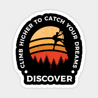 Climb higher to catch your dreams - Discover Magnet