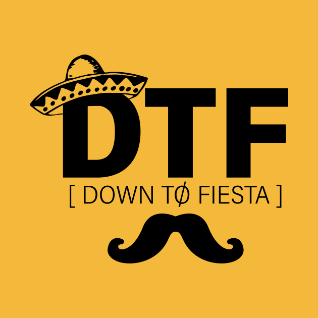 DTF Down To Fiesta by Urban Hero