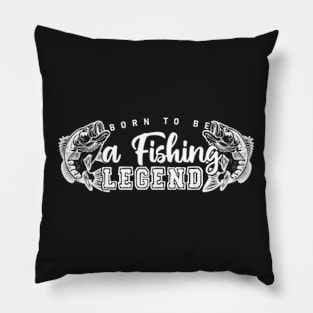 Born To Be A Fishing Legend Pillow