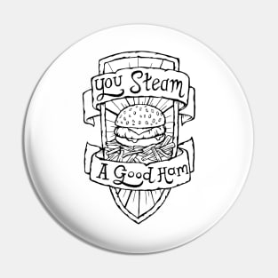 You Steam a Good Ham - Illustrated Simpsons Quote Pin