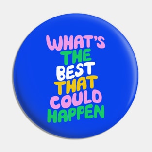 Whats The Best That Could Happen in Blue Pink Green and Peach Fuzz Pin