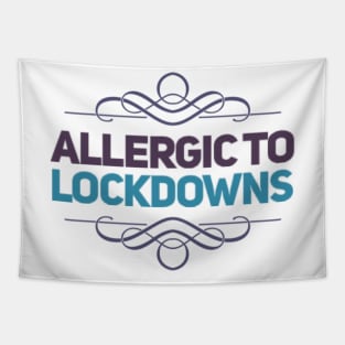 ALLERGIC TO LOCKDOWNS Tapestry