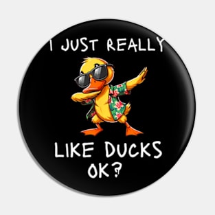 I Just Really Like Ducks Ok Cute Duck Dabbing Pin