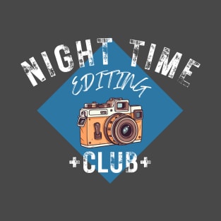 Night time editing club | Fun t-shirt design for photographers T-Shirt