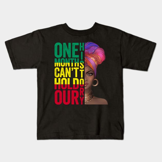 Black History Month Gift, One Month Can't Hold Our History T-Shirt Black History Month Gift, One Month Can't Hold Our History T-Shirt