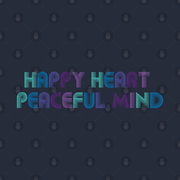 Happy Heart Peaceful Mind by SherringenergyTeez