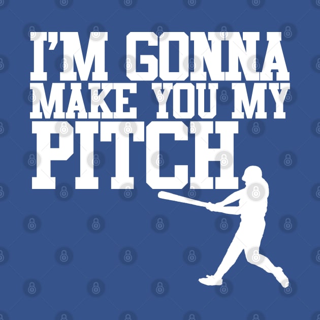 Make You My Pitch by PopCultureShirts