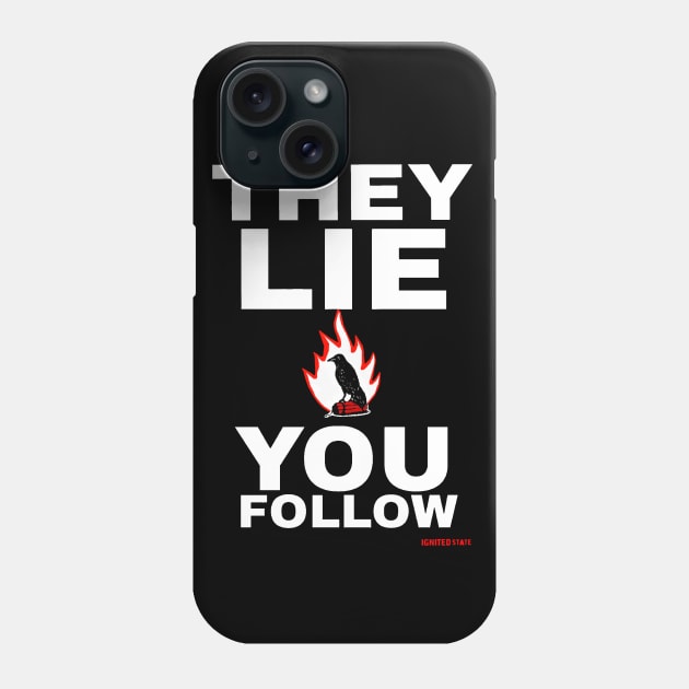 THEY LIE YOU FOLLOW Phone Case by IGNITEDSTATE