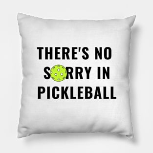 There's No Sorry In Pickleball Funny Pillow