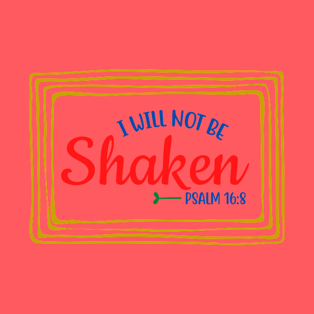 I Will Not Be Shaken by Prayingwarrior