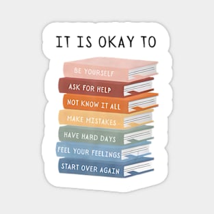 It Is Okay To Be Yourself Ask For Help Not Know It At All Magnet